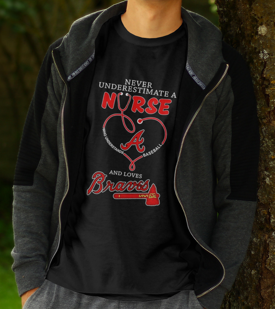 Never Underestimate A Nurse Who Understands Baseball And Loves Braves T-Shirt