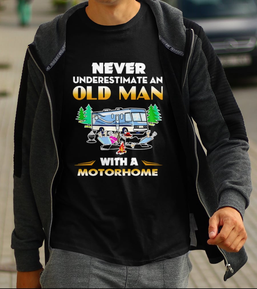 Never Underestimate An Old Man With A Motorhome Campfire Adventure T-Shirt