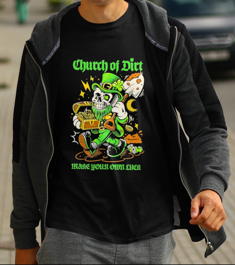 Church Of Dirt Skeleton Leprechaun Treasure Make Your Own Luck T-Shirt