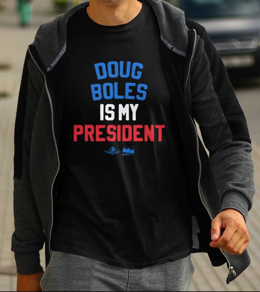 Doug Boles Is My President Red White Blue Motorsport T-Shirt