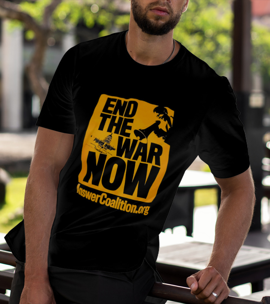 End The War Now AnswerCoalition.org Peace Movement T-Shirt