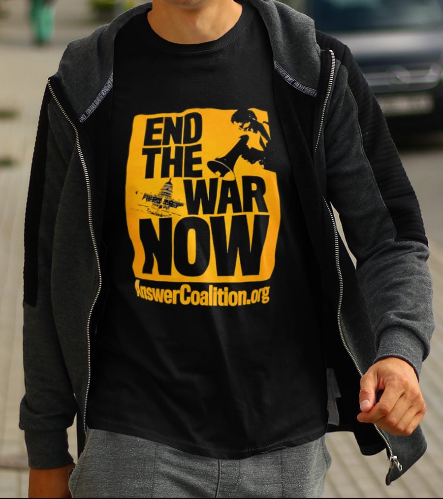 End The War Now AnswerCoalition.org Peace Movement T-Shirt