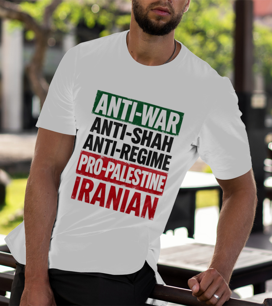 Anti War Anti Shah Anti Regime Pro Palestine Iranian T-Shirt