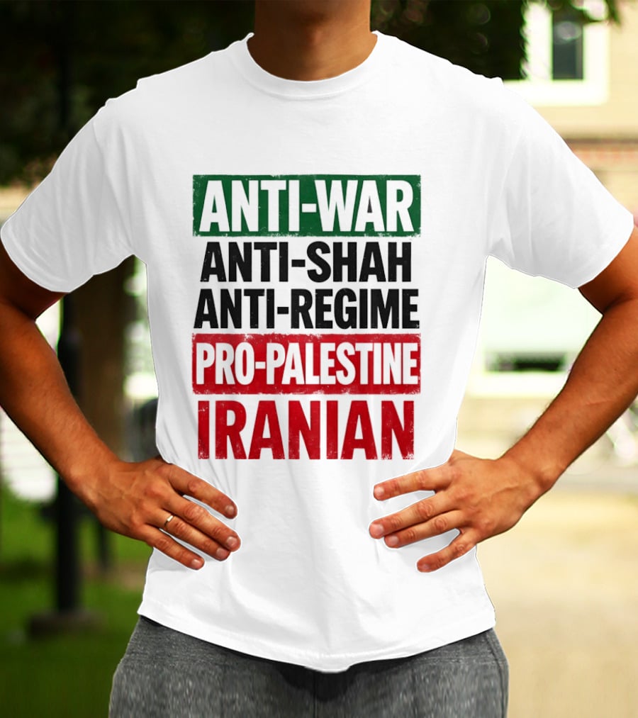 Anti War Anti Shah Anti Regime Pro Palestine Iranian T-Shirt