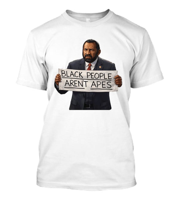Black People Aren't Apes Congressman Al Green State Of The Union Sign T-Shirt