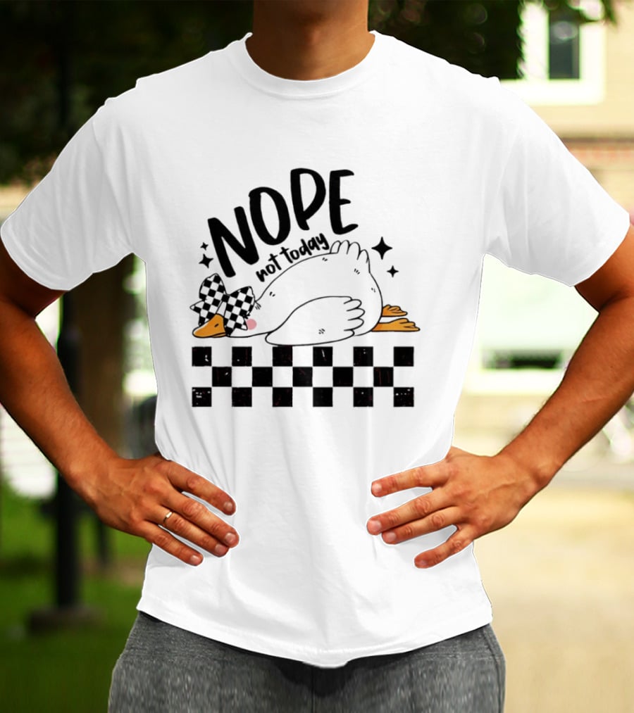 Nope Not Today Lazy Goose Checkered Flag T-Shirt