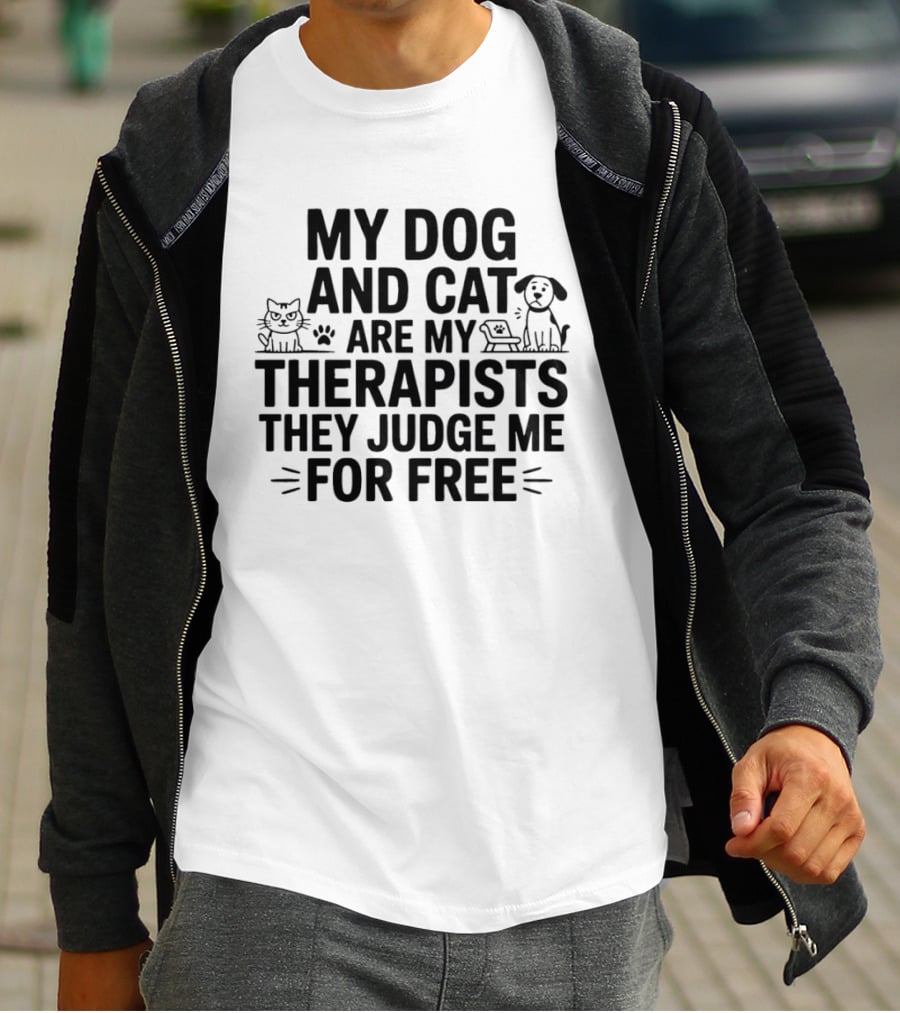 My Dog And Cat Are My Therapists They Judge Me For Free Cute Pet Humor T-Shirt