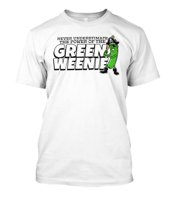 Never Underestimate The Power Of The Green Weenie Pirate Pickle T-Shirt