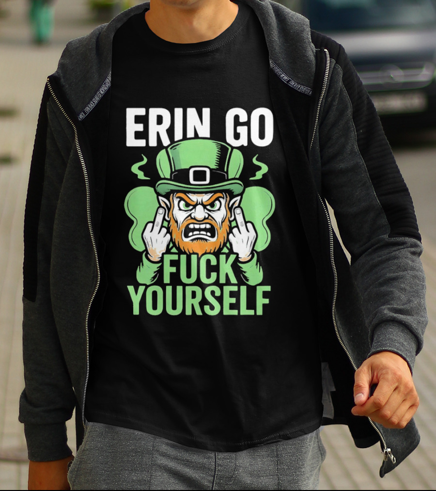 Erin Go Leprechaun Fck Yourself T-Shirt