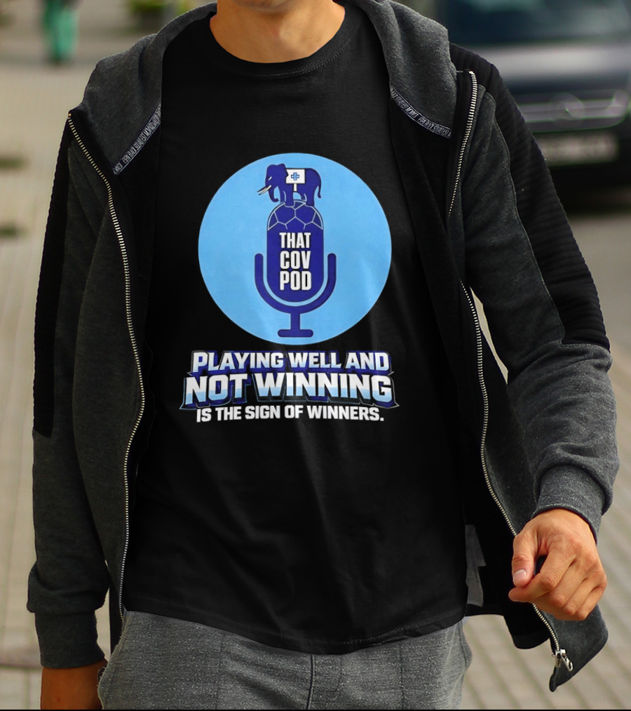 That GOV Pod Playing Well And Not Winning Is The Sign Of Winners T-Shirt