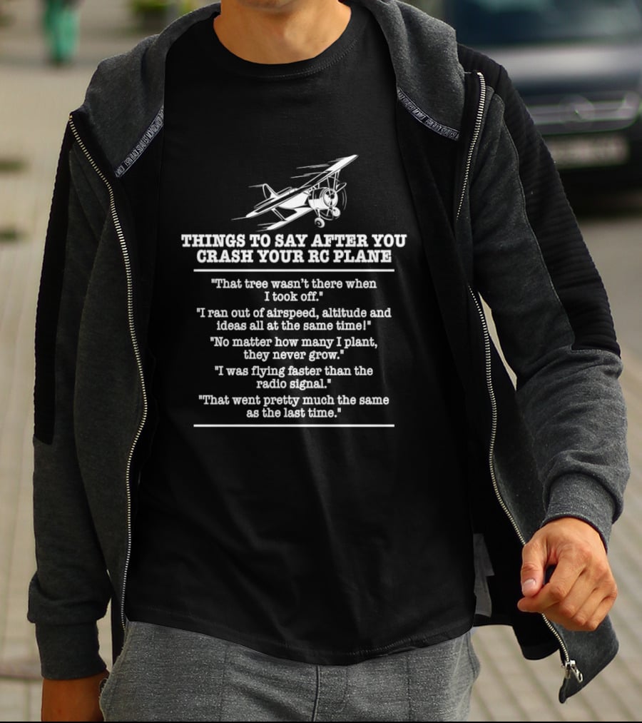 RC Plane Pilot Things To Say After You Crash Your RC Plane Enthusiast Humor T-Shirt