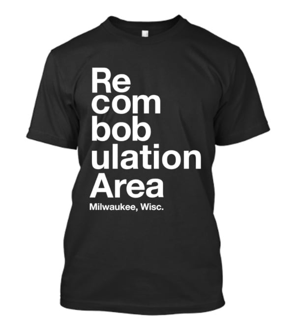 Recombobulation Area Milwaukee Wisc Humor Travel Phrase T-Shirt