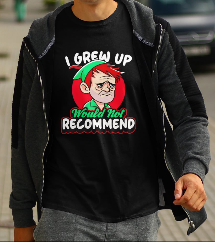 I Grew Up Would Not Recommend Funny Peter T-Shirt