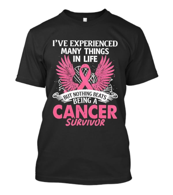 I've Experienced Many Things In Life Pink Ribbon Wings Cancer Survivor T-Shirt
