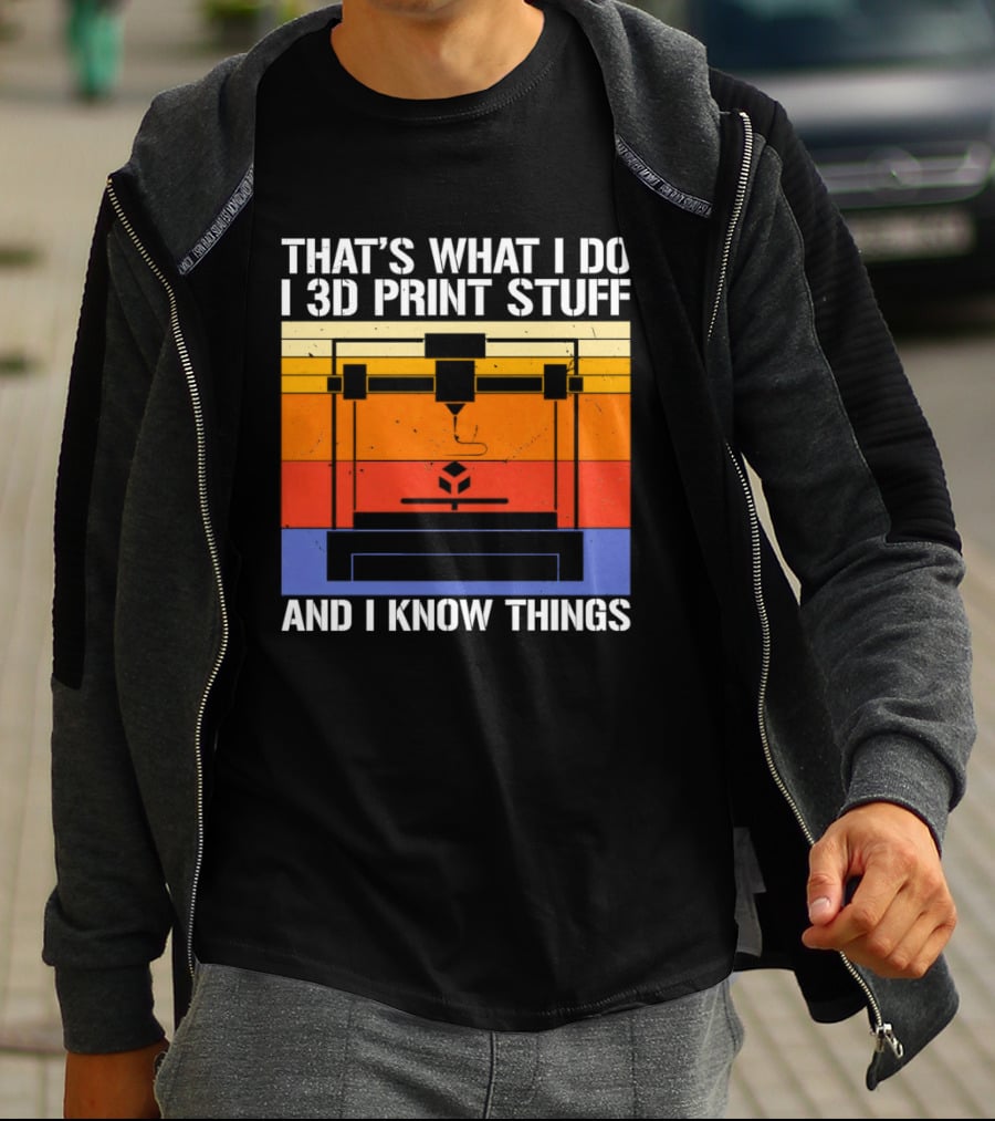 That's What I Do I 3D Print Stuff And I Know Things Retro Vintage 3D Printer T-Shirt