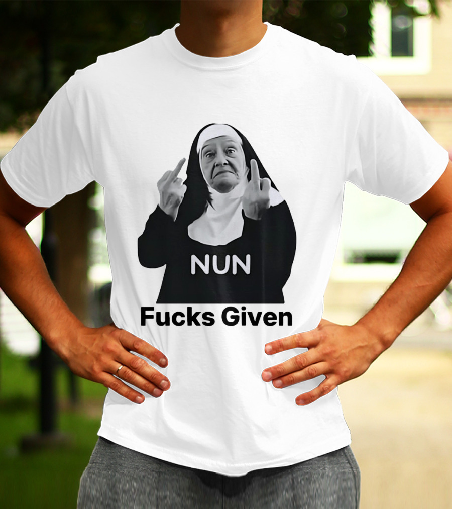 Nun Fcks Given Bold Statement Humor T-Shirt