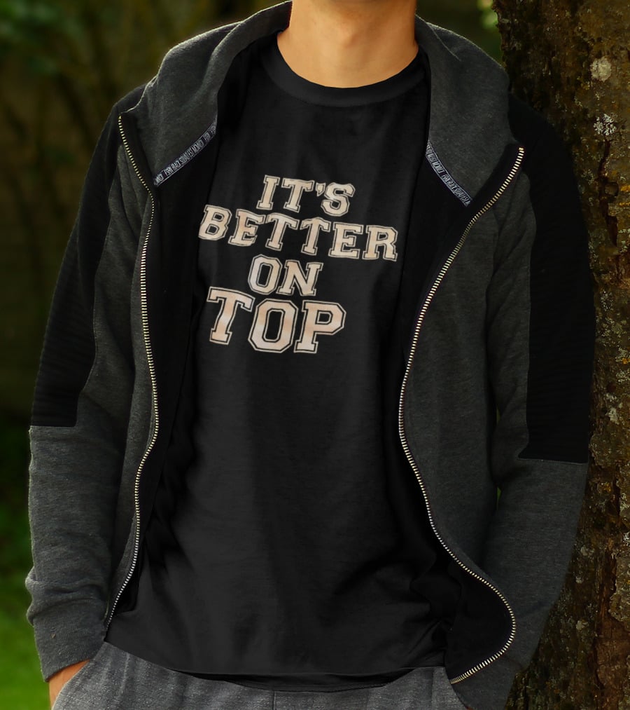 It's Better On Top Bold Block Letter T-Shirt
