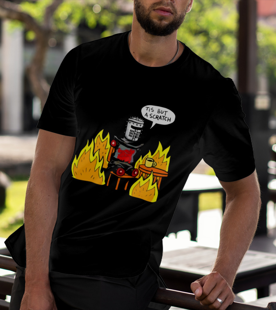 Tis But A Scratch Fire Humor With Helmet And Table Scene T-Shirt