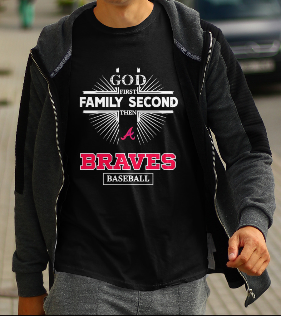 Atlanta Braves God First Family Second Braves Baseball T-Shirt