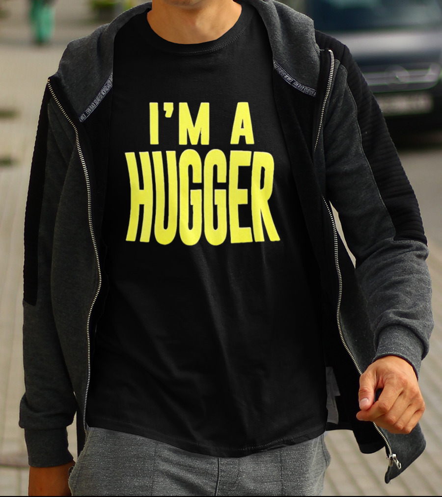 I'm A Hugger T-Shirt