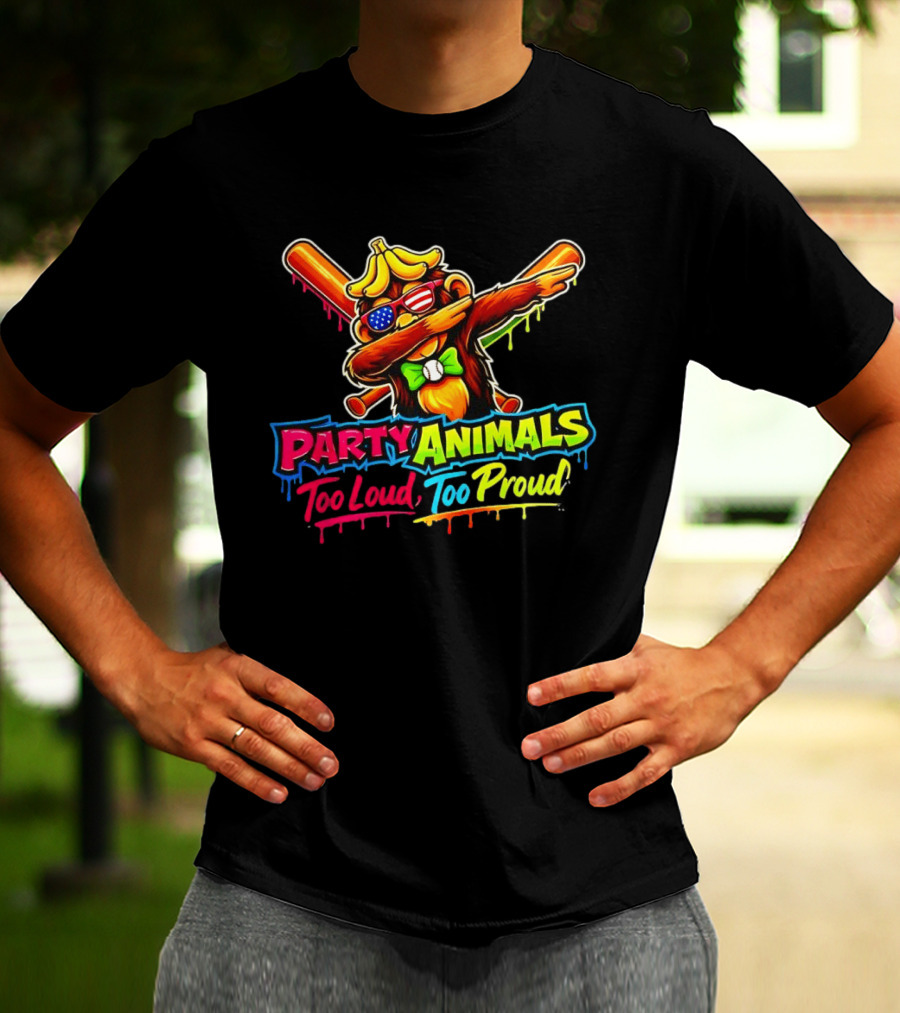 Party Animals Too Loud Too Proud Dabbing Monkey With Baseball Bats And Banana Hat T-Shirt