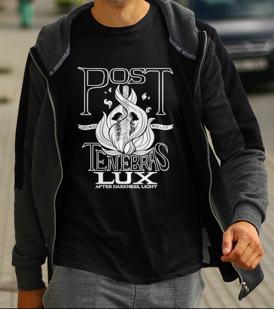 Post Tenebras Lux After Darkness Light T-Shirt