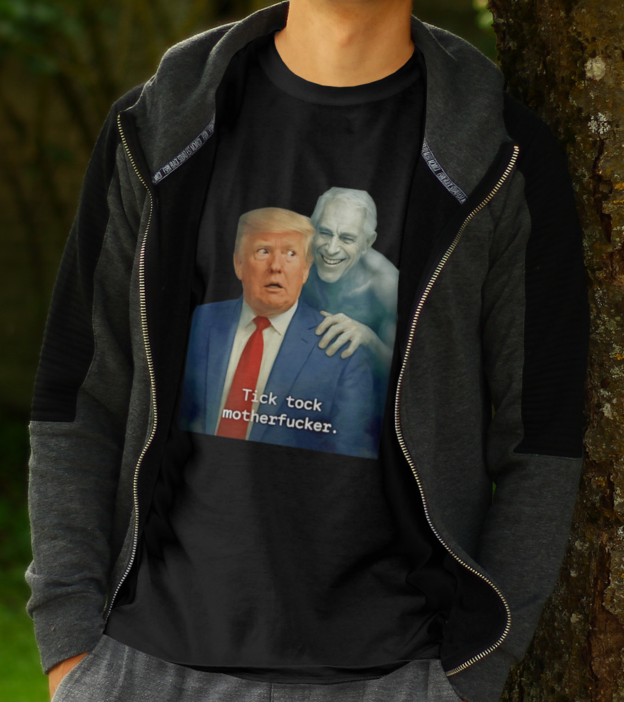 Jeffrey Epstein Ghost Trump Tick Tock Motherfucker T-Shirt