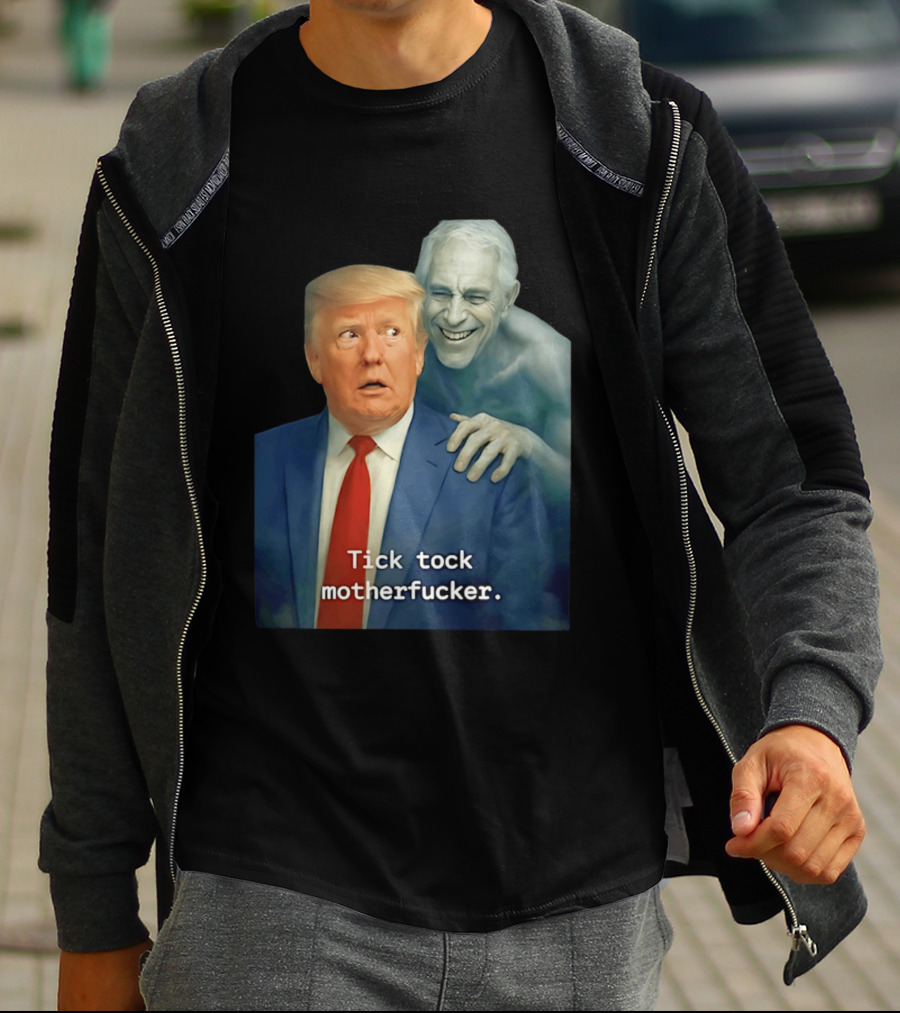 Jeffrey Epstein Ghost Trump Tick Tock Motherfucker T-Shirt