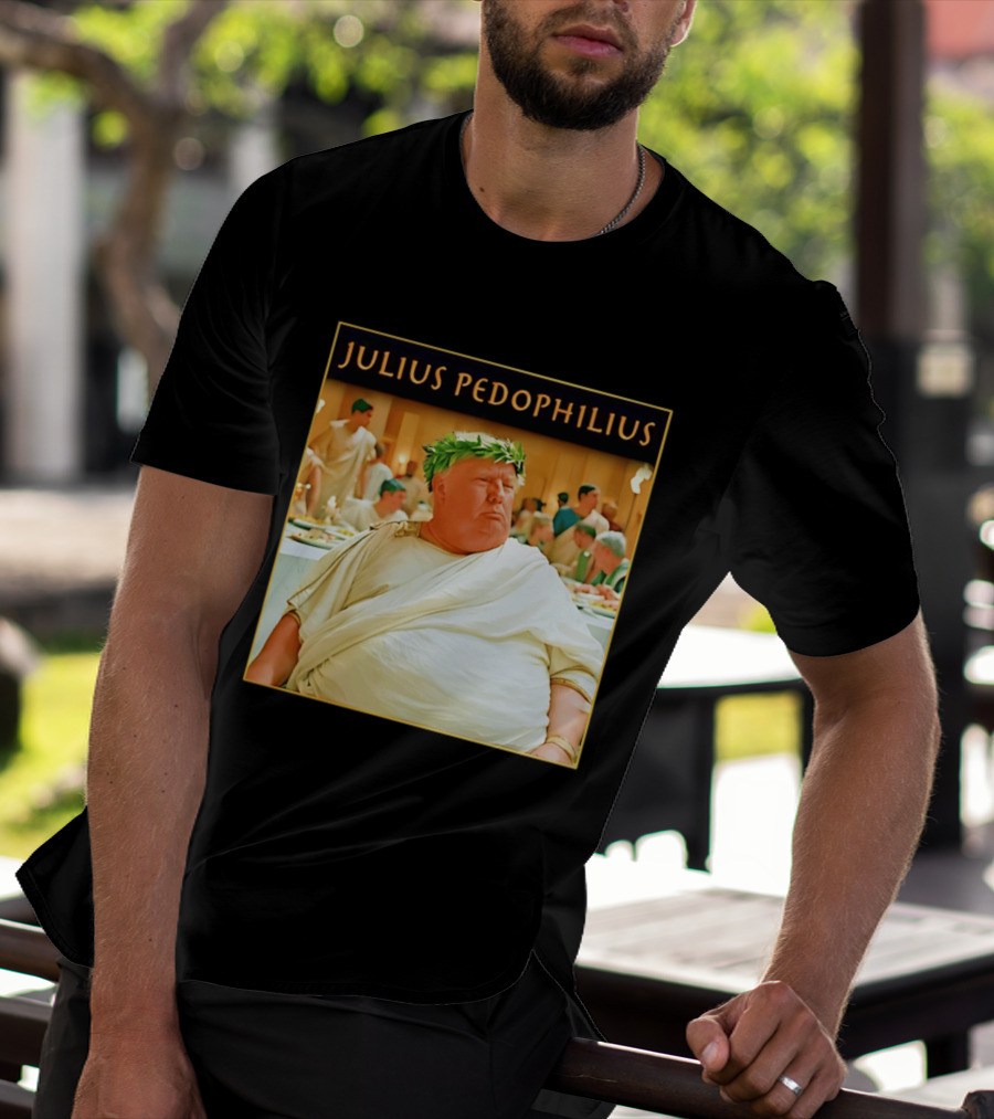 Julius Pedophilius Trump Fat T-Shirt