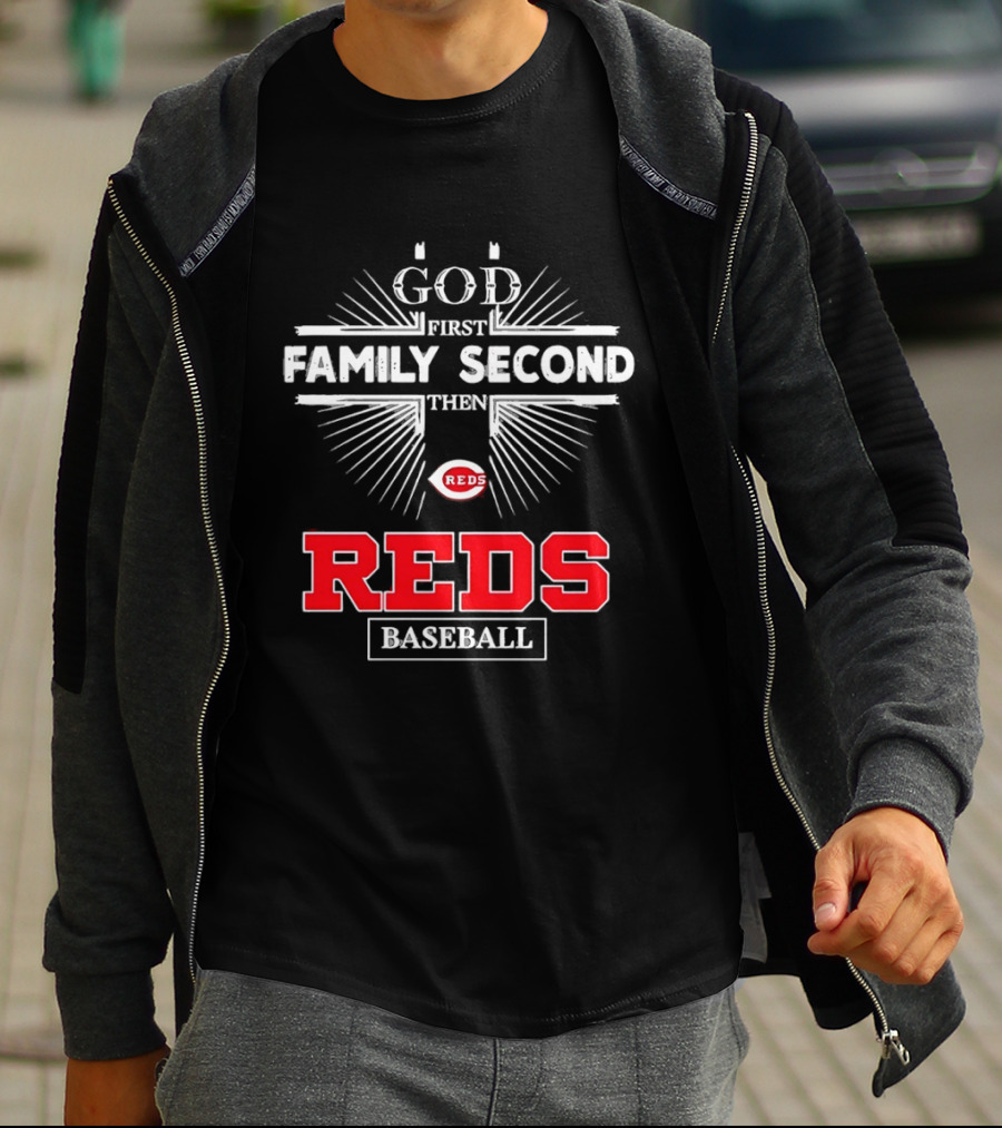 Cincinnati Reds God First Family Second Then Reds Baseball Team Spirit T-Shirt