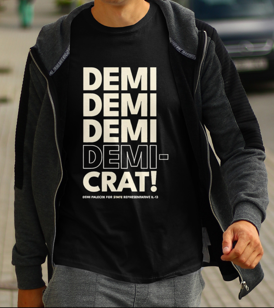 Demi Palecek For State Representative L3 Democrat Demi Demi Demi Demi Crat T-Shirt
