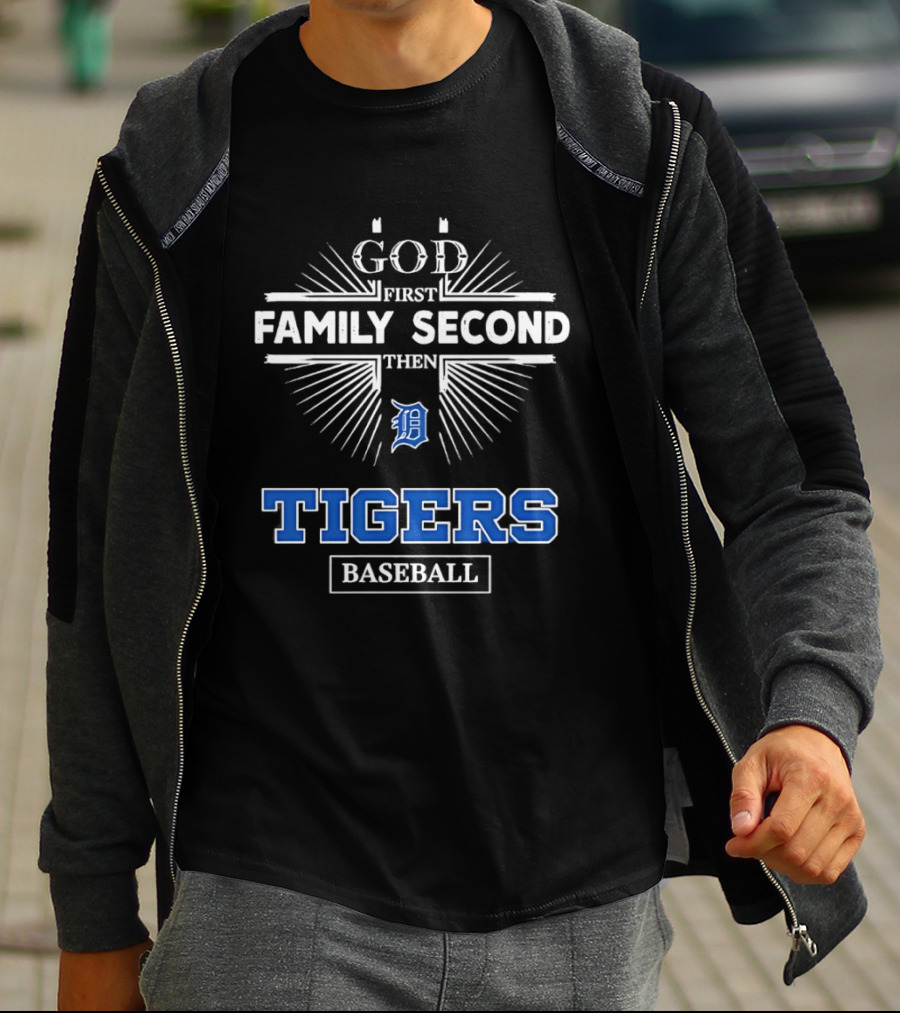 God First Family Second Then Detroit Tigers Baseball T-Shirt