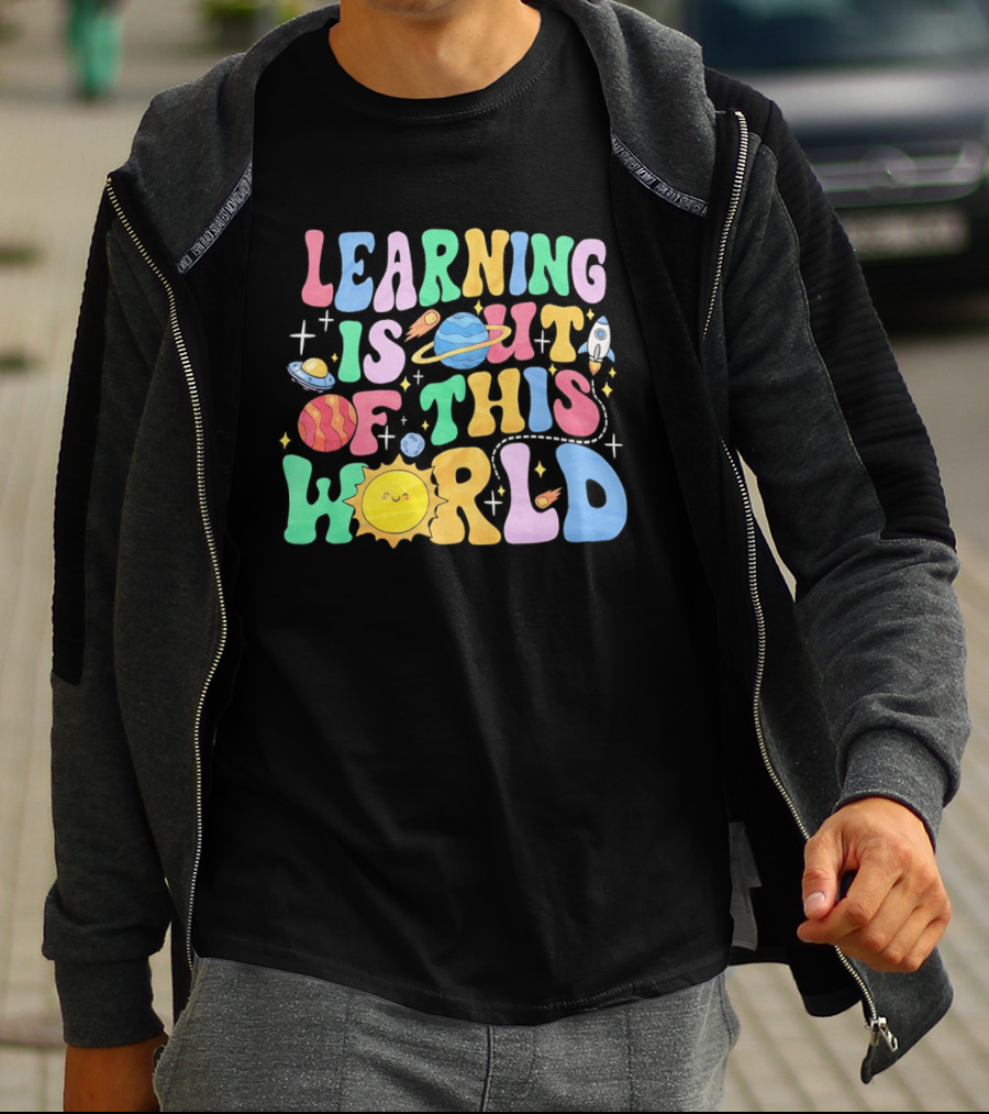 Learning Is Out Of This World Teacher Planet Rocket Spaceship Sun T-Shirt