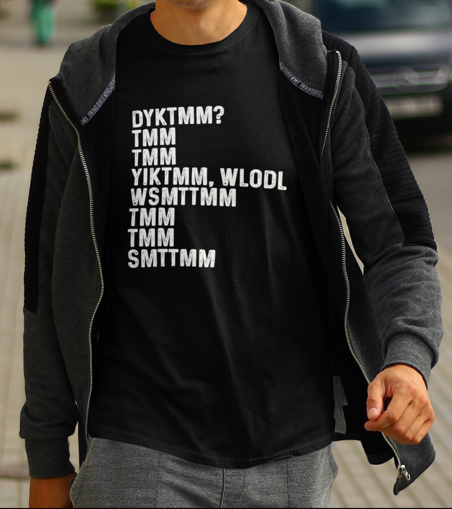 Dyktmm Tmm Tmm Yiktmm Wlodl Wsmttmm Tmm Tmm Smttmm T-Shirt
