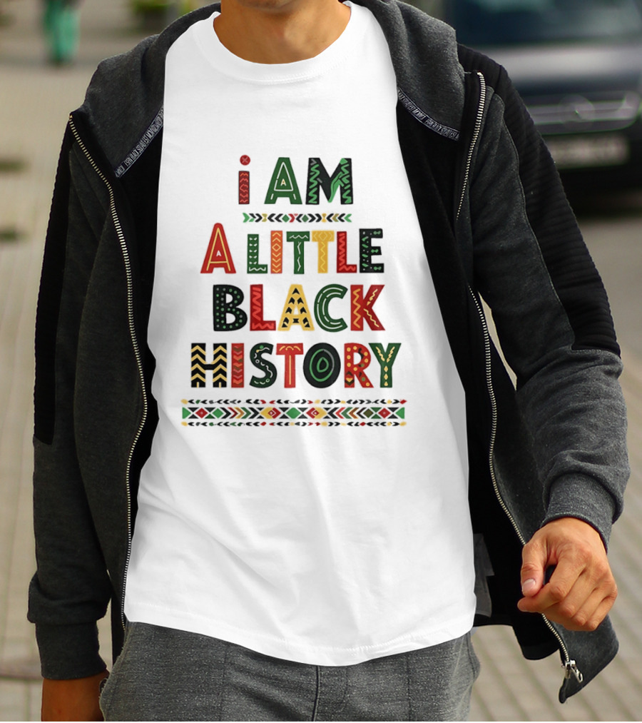 I Am A Little Black History African T-Shirt