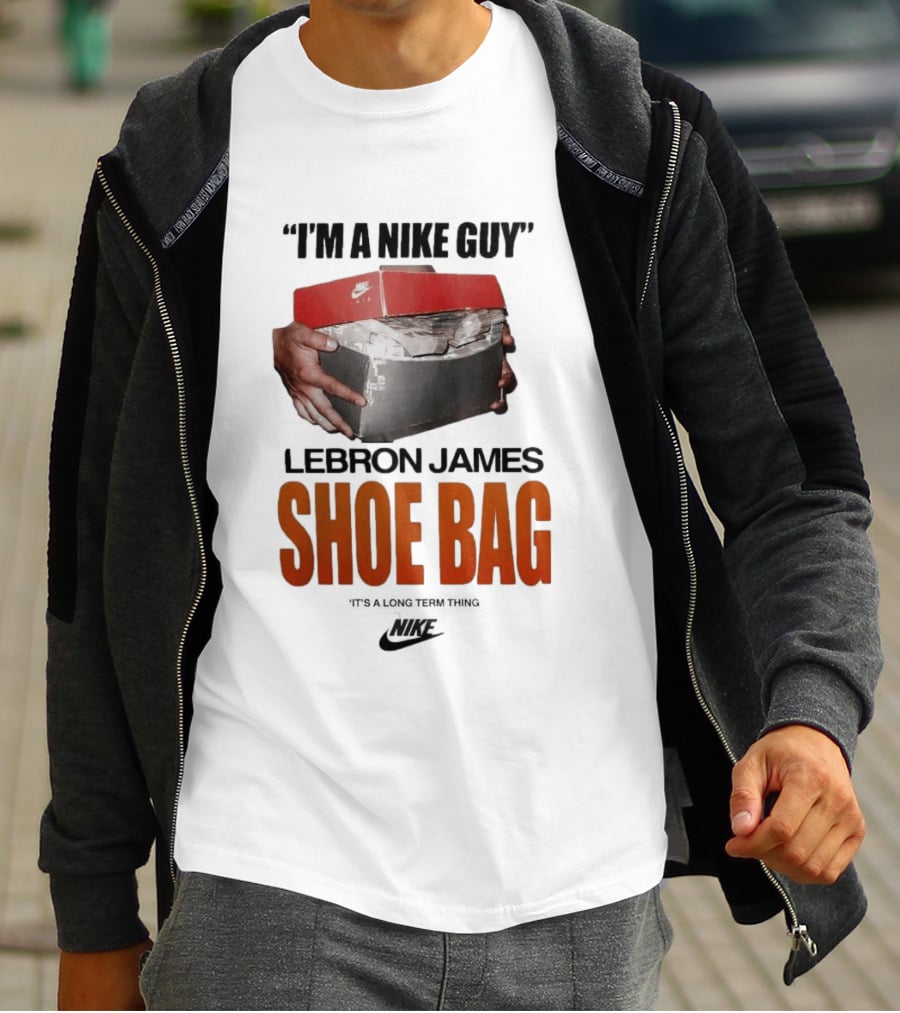 I Am A Nike Guy Lebron James Shoe Bag Nike T-Shirt