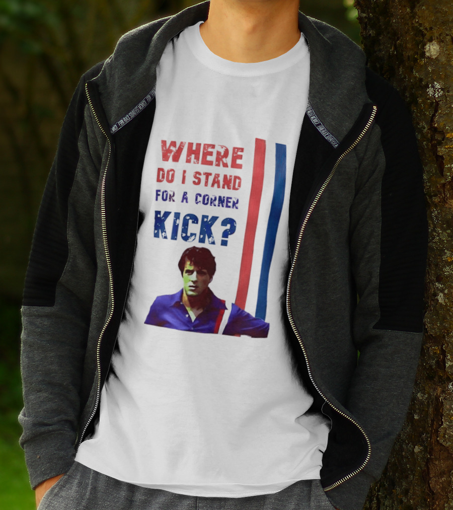 Where Do I Stand For A Corner Kick? T-Shirt