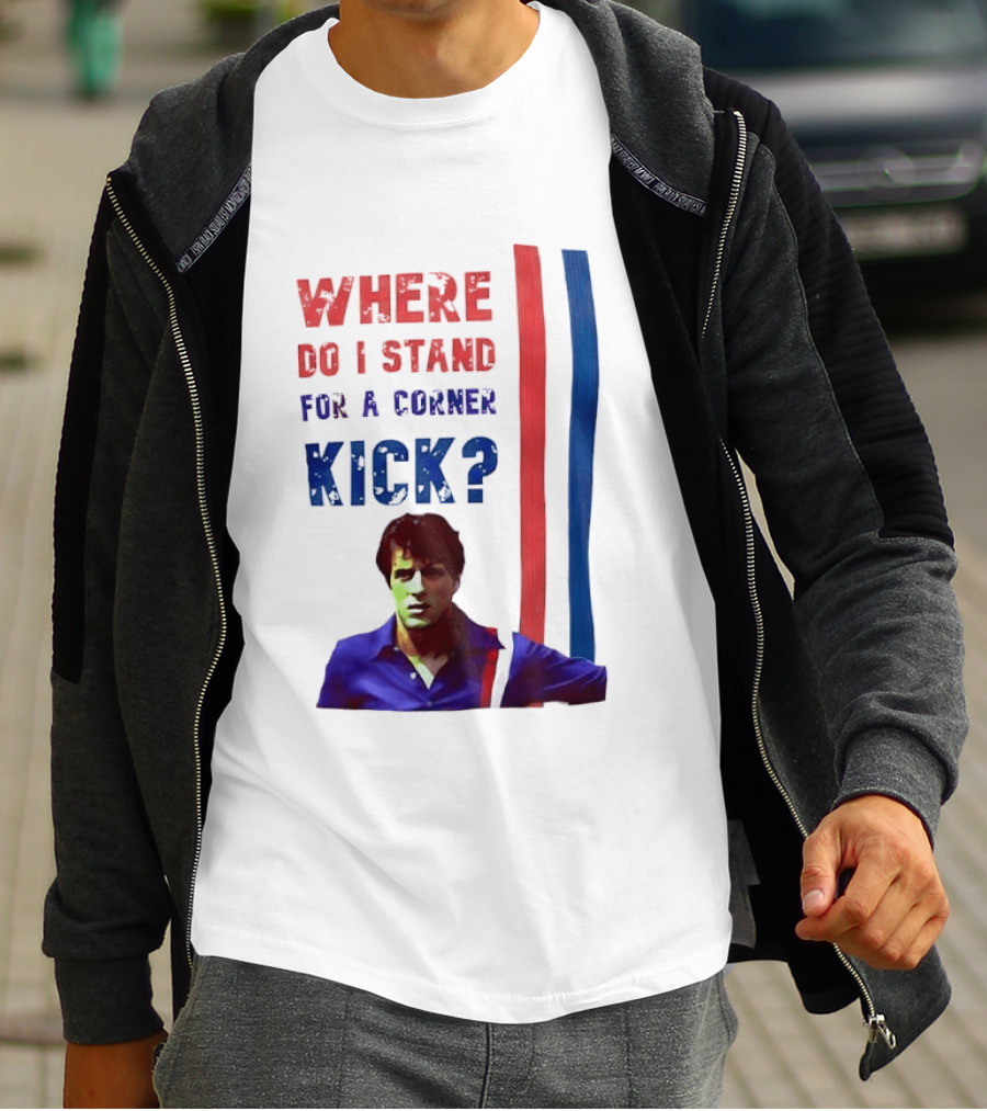 Where Do I Stand For A Corner Kick? T-Shirt