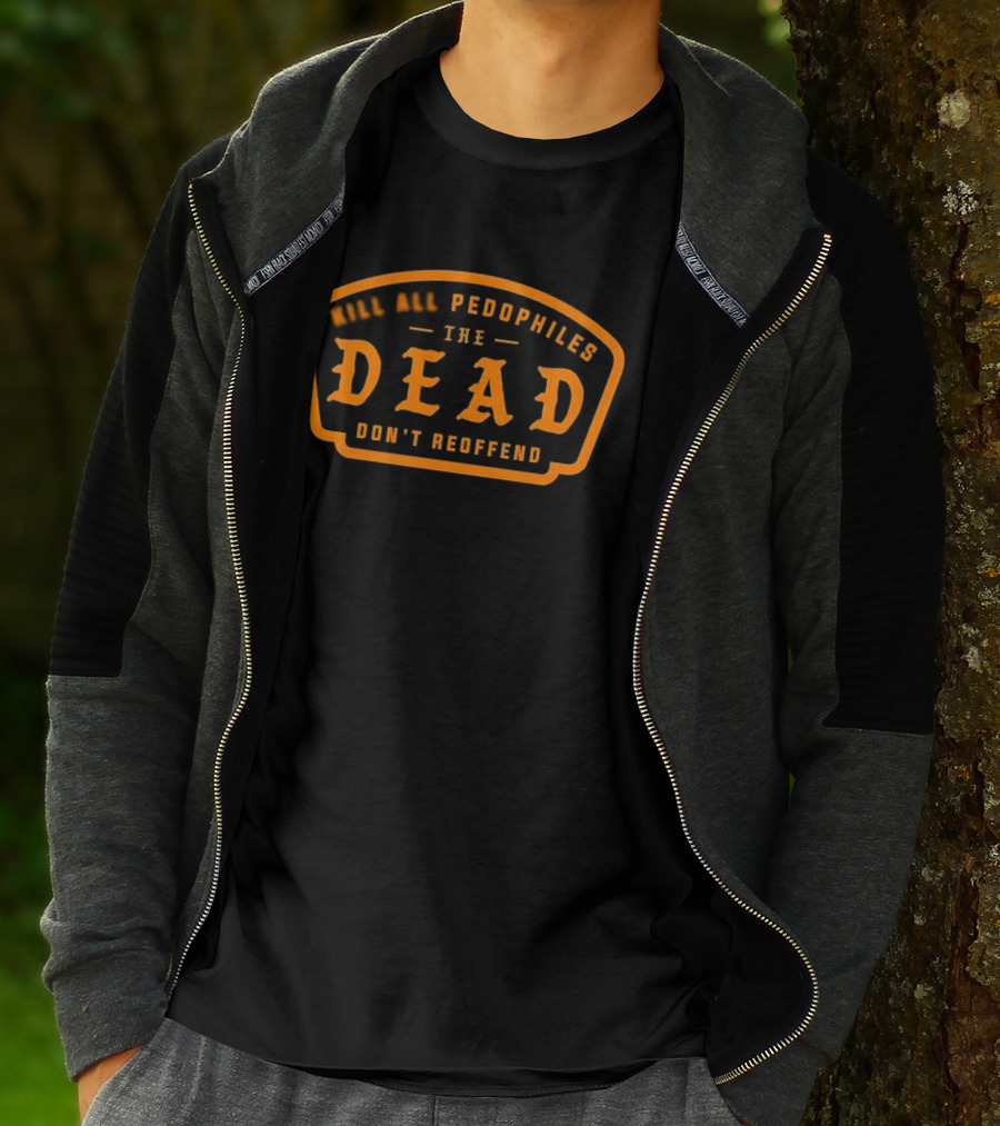 KAP Dead Pedophiles Don't Reoffend T-Shirt