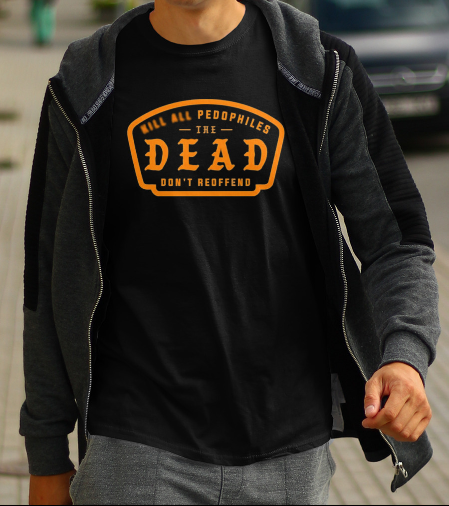 KAP Dead Pedophiles Don't Reoffend T-Shirt
