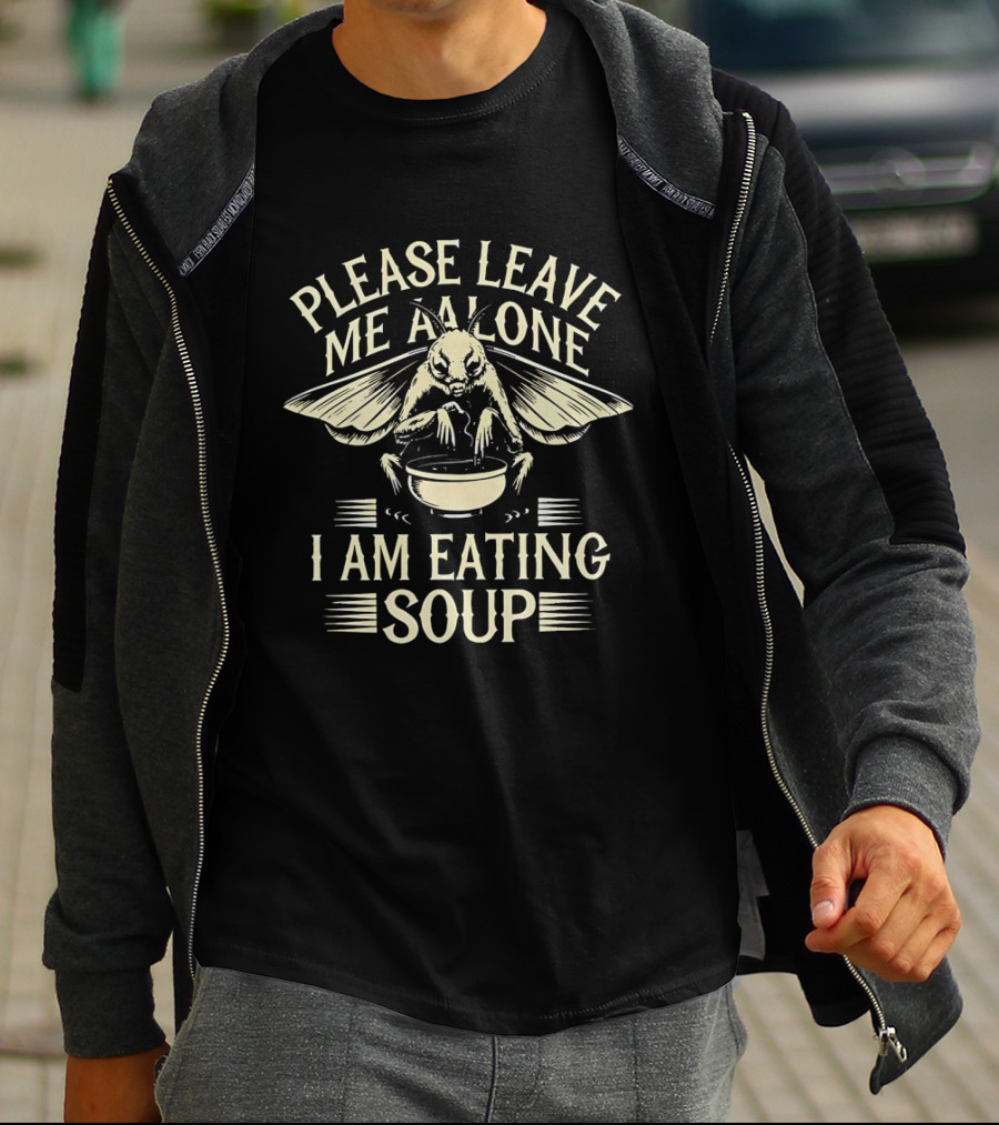 Please Leave Me Alone Moth Eating Soup T-Shirt