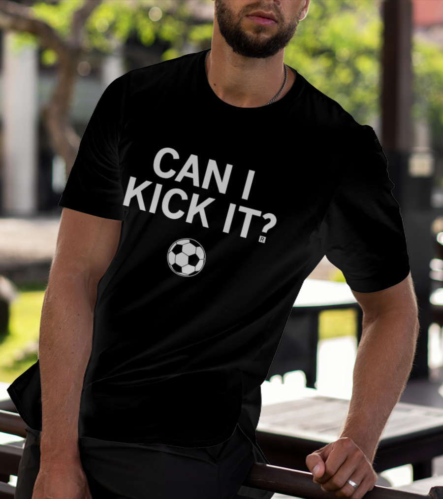 Can I Kick It Soccer Ball T-Shirt
