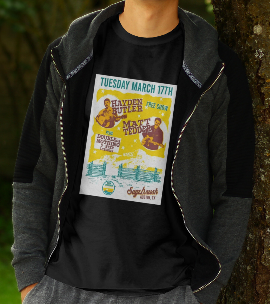 Hayden Butler Matt Tedder Free Show Sagebrush Austin TX March 17th Double Or Nothing 2 Step Lessons T-Shirt