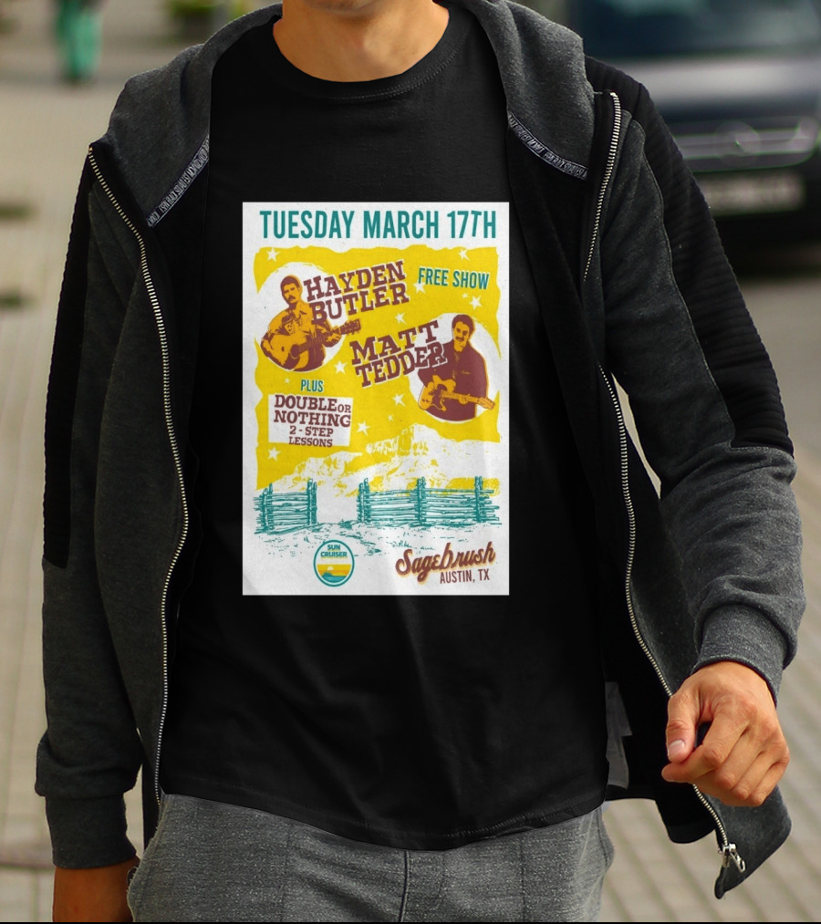 Hayden Butler Matt Tedder Free Show Sagebrush Austin TX March 17th Double Or Nothing 2 Step Lessons T-Shirt