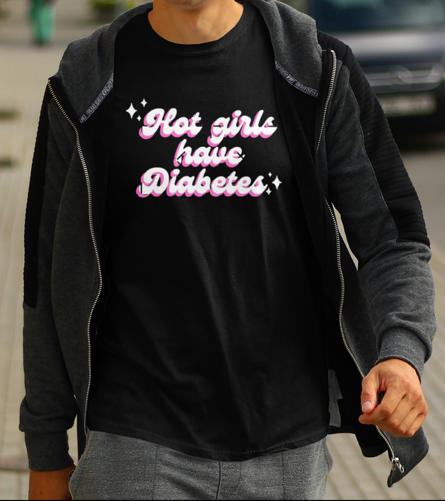 Hot Girls Have Diabetes Cute Feminist Empowerment T-Shirt