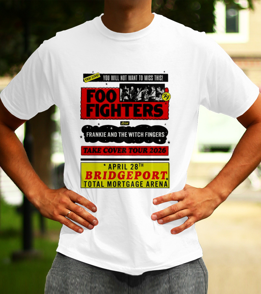 Foo Fighters Take Cover Tour 2026 With Frankie And The Witch Fingers Live April 28th Bridgeport Total Mortgage Arena T-Shirt