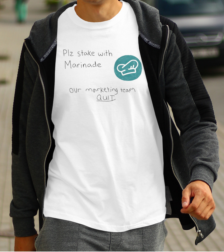 Plz Stake With Marinade Our Marketing Team Quit Chef Hat T-Shirt