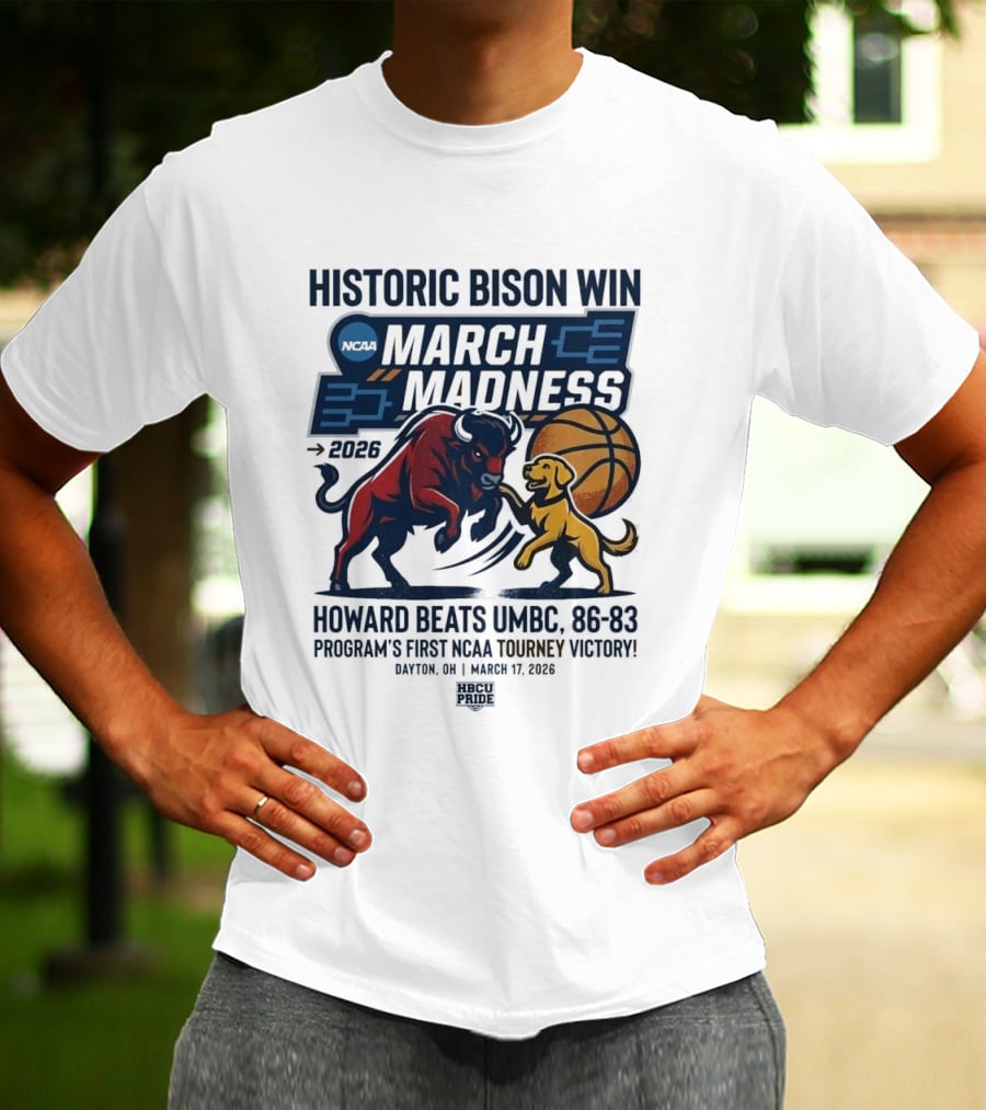 Historic Bison Win March Madness 2026 Howard Beats UMBC 93 83 Program's First NCAA Tourney Victory March 19 2026 T-Shirt