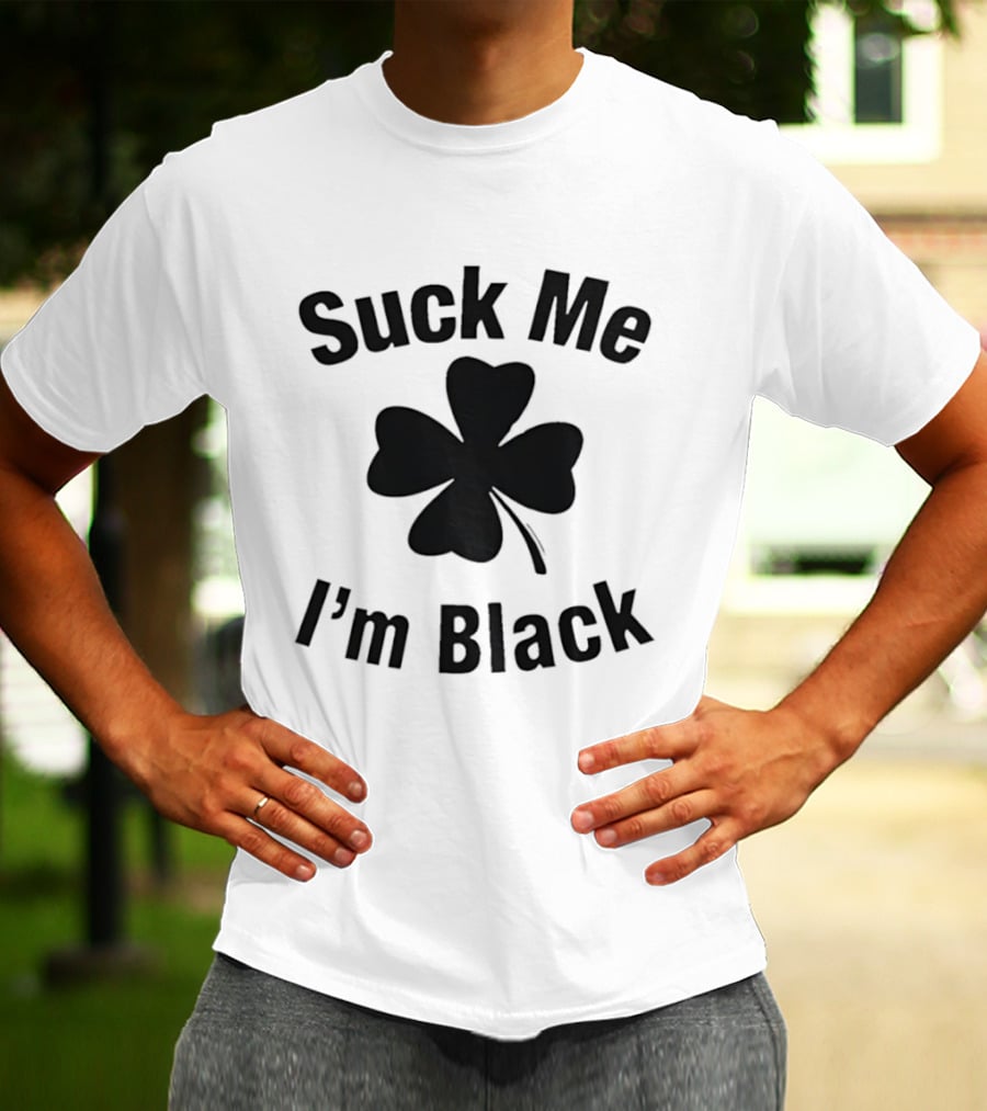 Suck Me I'm Black Clover St Patrick's Day T-Shirt