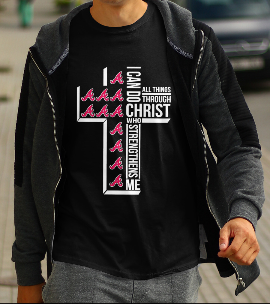 Atlanta Braves I Can Do All Things Through Christ Who Strengthens Me Cross With Braves T-Shirt